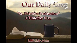 030 St. Patrick's Profession (1 Timothy 6:12) Our Daily Greg