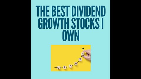 the best dividend growth stocks i own