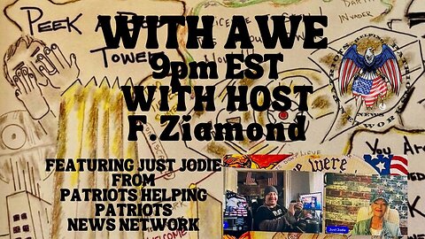 Live at 9pm EST! WITH AWE EP 24 with Host F. Ziamond Featuring special guest Just Jodie from The Patriots Helping Patriots News Network