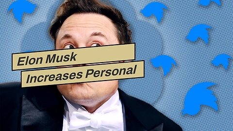 Elon Musk Increases Personal Security Over Concerns About His Safety