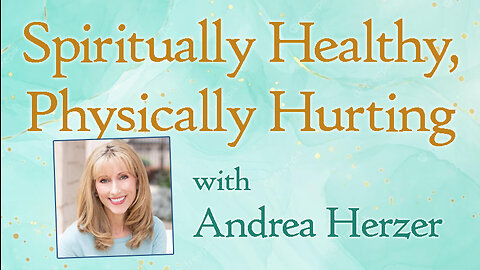 Spiritually Healthy, Physically Hurting - Andrea Herzer on LIFE Today Live