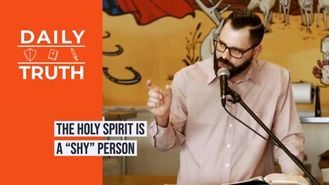 The Holy Spirit Is A “Shy” Person