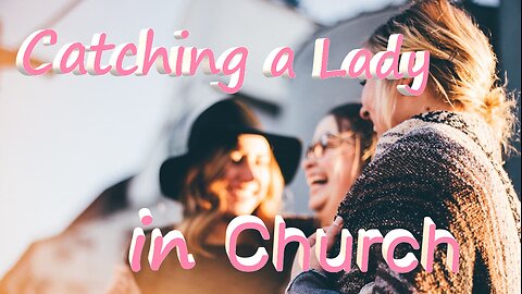 Catching a Lady in Church