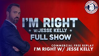 I'm Right w/ Jesse Kelly | 06-05-2023