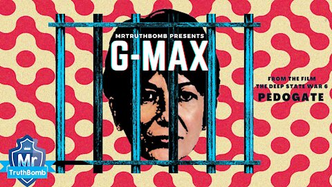 G-MAX -A MrTruthBomb Film