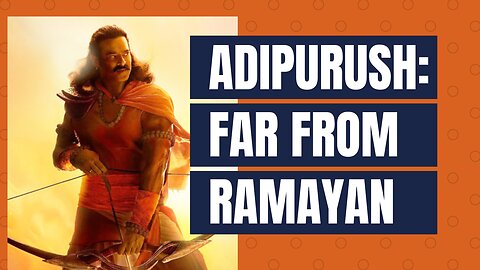 Adipurush: Far from Ramayan