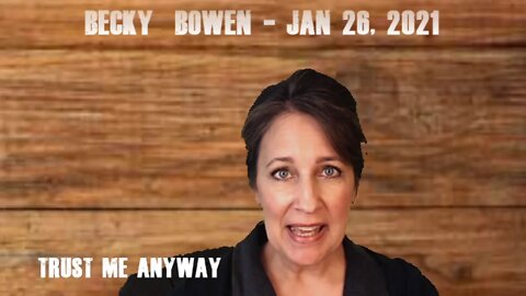 Becky Bowen Devotional "Trust Me Anyway 1-26-21"