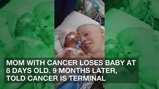Mom with Cancer Loses Baby at 8 Days Old. 9 Months Later, Told Cancer is Terminal