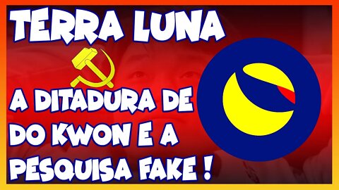 TERRA LUNA A DITADURA DE DO KWON E A PESQUISA FAKE !!!