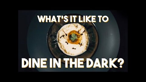 What's It Like To Dine In The Dark?
