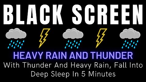 With Thunder And Heavy Rain, Fall Into Deep Sleep In 5 Minutes || Black Screen Nature Sounds