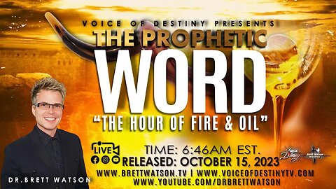 "Voice of Destiny - The Prophetic Word" With Dr. Brett Watson "The Hour of Fire and Oil!" 10.16.23