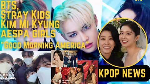 Kpop News BTS Rank Stray Kids Concert aespa Girls Good Morning America Got7, Song Hye, Kim Mi Kyung