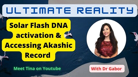 Ultimate Reality, Access Akashic record & Solar Divine Light with Dr Gabor , # 85