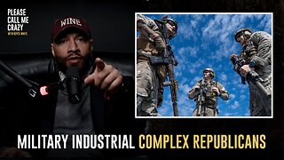Military Industrial Complex Republicans | Please Call Me Crazy
