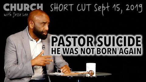 Pastor Suicide: He Was Not Born Again (Church SHORT CUT, Sep 15, 2019)