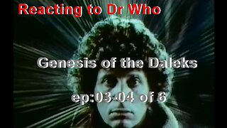 Reacting to Dr Who: Genesis of the Daleks ep03-04 of 6