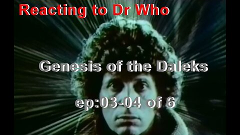 Reacting to Dr Who: Genesis of the Daleks ep03-04 of 6