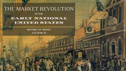 The Market Revolution in the Early National United States (HOM 21)
