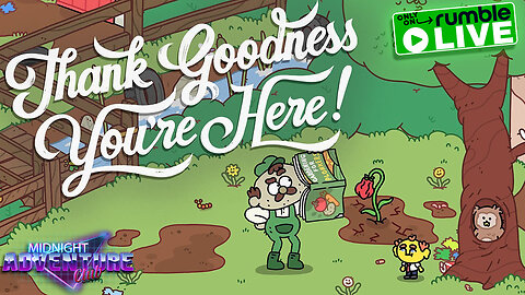 LIVE 10:30pm ET | The Hilarious "THANK GOODNESS YOU'RE HERE!"