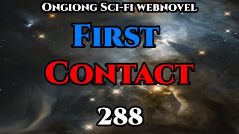 Legal Sci-Fi Audiobook - First Contact Ch.288 (HFY Webnovel Narration )