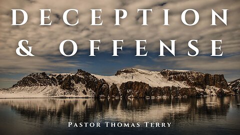 Deception & Offense - Pastor Thomas Terry - 7/7/24