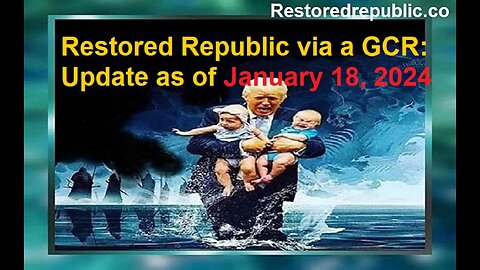 Restored Republic via a GCR Update as of January 18, 2024