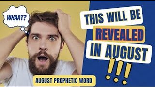 This Will Be Revealed In August- August Prophetic Word