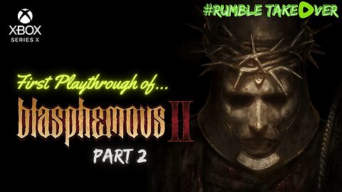Blasphemous 2 - Part 2 | Rumble Gaming