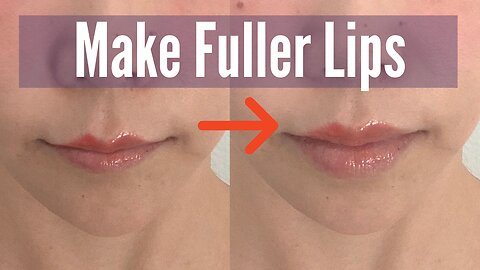 Make fuller lips naturally