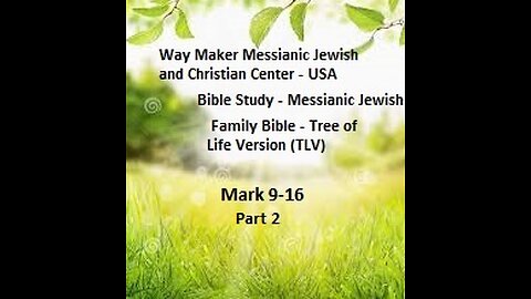 Bible Study - Messianic Jewish Family Bible - TLV - Mark 9-16 - Part 2