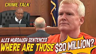 Alex Murdaugh Sentenced... Where Did That $20 Million Go?