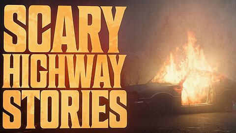 7 True Scary HIGHWAY Stories | VOL 3