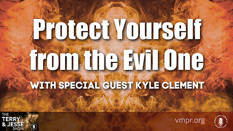 24 Jul 23, The Terry & Jesse Show: Protect Yourself from the Evil One