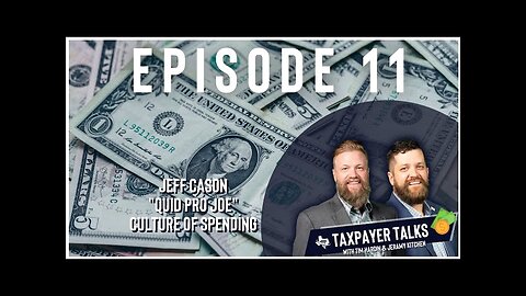 𝗧𝗔𝗫𝗣𝗔𝗬𝗘𝗥 𝗧𝗔𝗟𝗞𝗦: Episode 11 - Jeff Cason, Quid Pro Joe and a Political Culture of Spending (10.20.22)