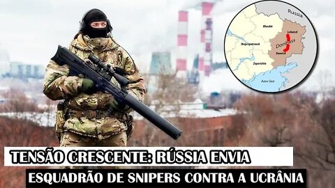 Tensão Crescente: Rússia Envia Esquadrão De Snipers Contra A Ucrânia