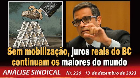 Sem mobilização, juros do BC continuam os maiores do mundo - Análise Sindical nº 220 - 13/12/23