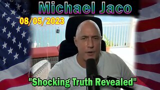 Michael Jaco HUGE Intel Aug 5: "Shocking Truth Revealed"