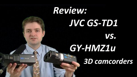 JVC 3D camcorders compared - GS-TD1 vs. GY-HMZ1u