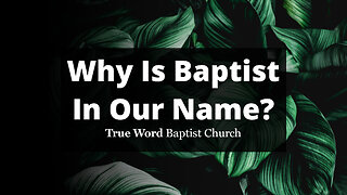 Why Is Baptist Our Name?