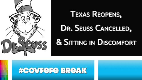 [#Covfefe Break] Texas Reopened, Dr. Seuss Cancelled, and Sitting in Discomfort