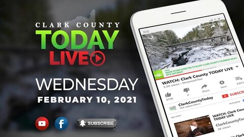 WATCH: Clark County TODAY LIVE • Wednesday, February 10, 2021