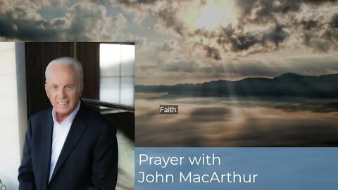 Serving through and with Our Lord - Prayer with John MacArthur