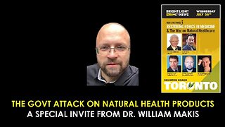 The Govt Is Burying Natural Health Products -Dr. William Makis