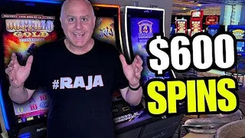 PLAYING THE ONLY $600/SPIN BUFFALO GOLD SLOT IN THE WORLD!!!