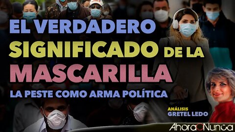 LA PESTE COMO ARMA POLÍTICA | El Significado Sociológico de la Mascarilla | con Gretel Ledo