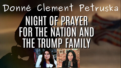 Prophet Amanda Grace - Night of Prayer for the Nation and the Trump Family- Donné Clement- Captions