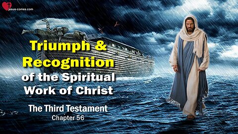 Triumph and Recognition of Christ's spiritual Work... Jesus explains ❤️ The Third Testament Chapter 56
