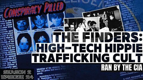 The Finders: High-tech Hippie Trafficking Cult Ran by the CIA- CONSPIRACY PILLED (S2-Ep24)