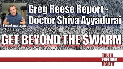 GREG REESE REPORT "PEOPLE WHO OVERCOME THE NONSENSE" DOCTOR SHIVA AYYADURAI, MIT PHD - 7TH OCT 2023